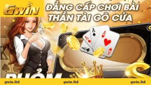Chiến lược chơi game bài phỏm Gwin
