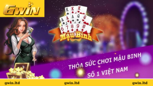 Chiến thuật trong game bài mậu binh Gwin